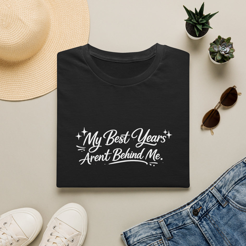 My Best Years Aren't Behind Me T-Shirt