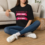 Multitasker Wine Tee — "I Can Worry, Forget & Pour Wine All at Once" T-Shirt
