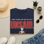 Some Things Are Better Left Unsaid T-Shirt