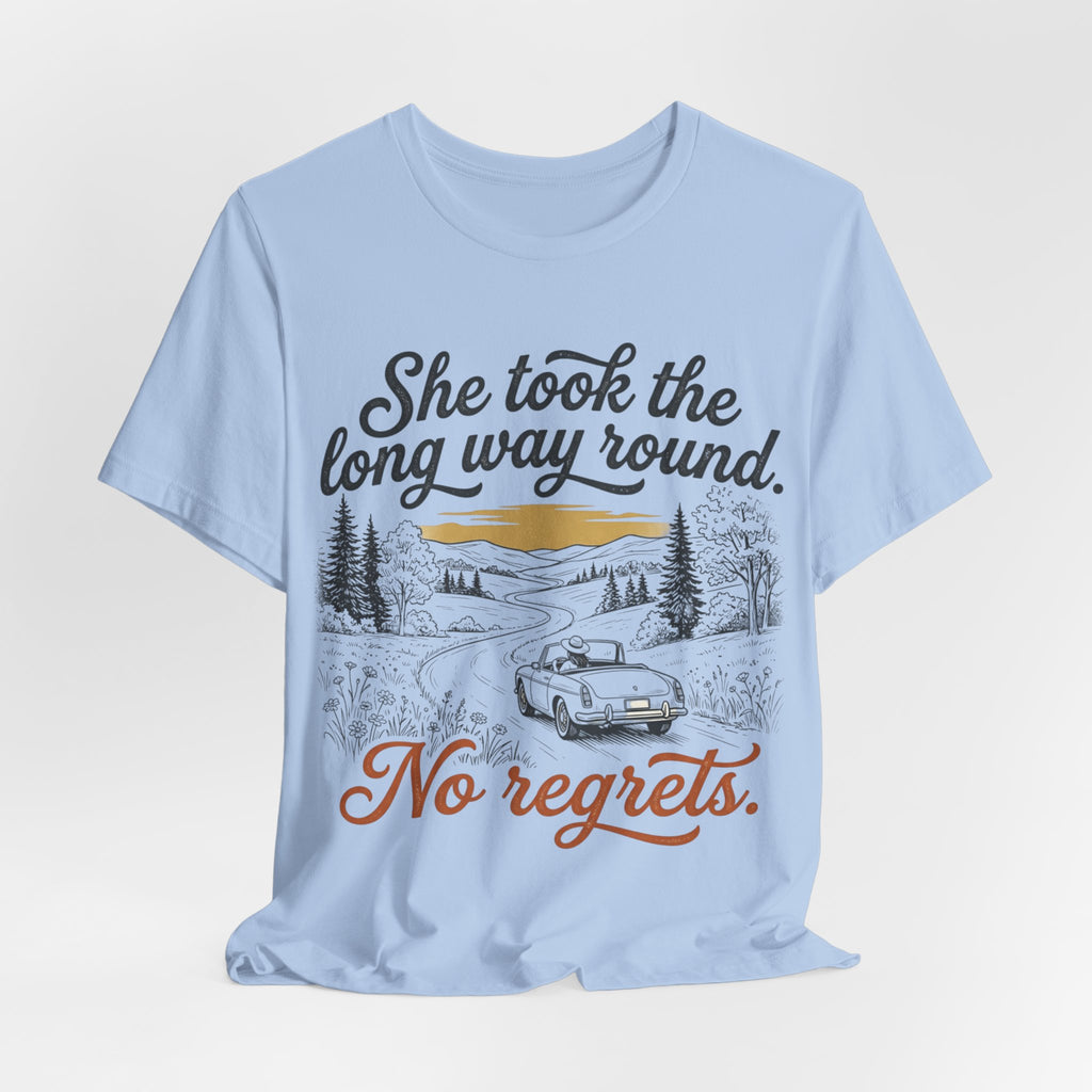 She Took the Long Way Round, No Regrets T-Shirt
