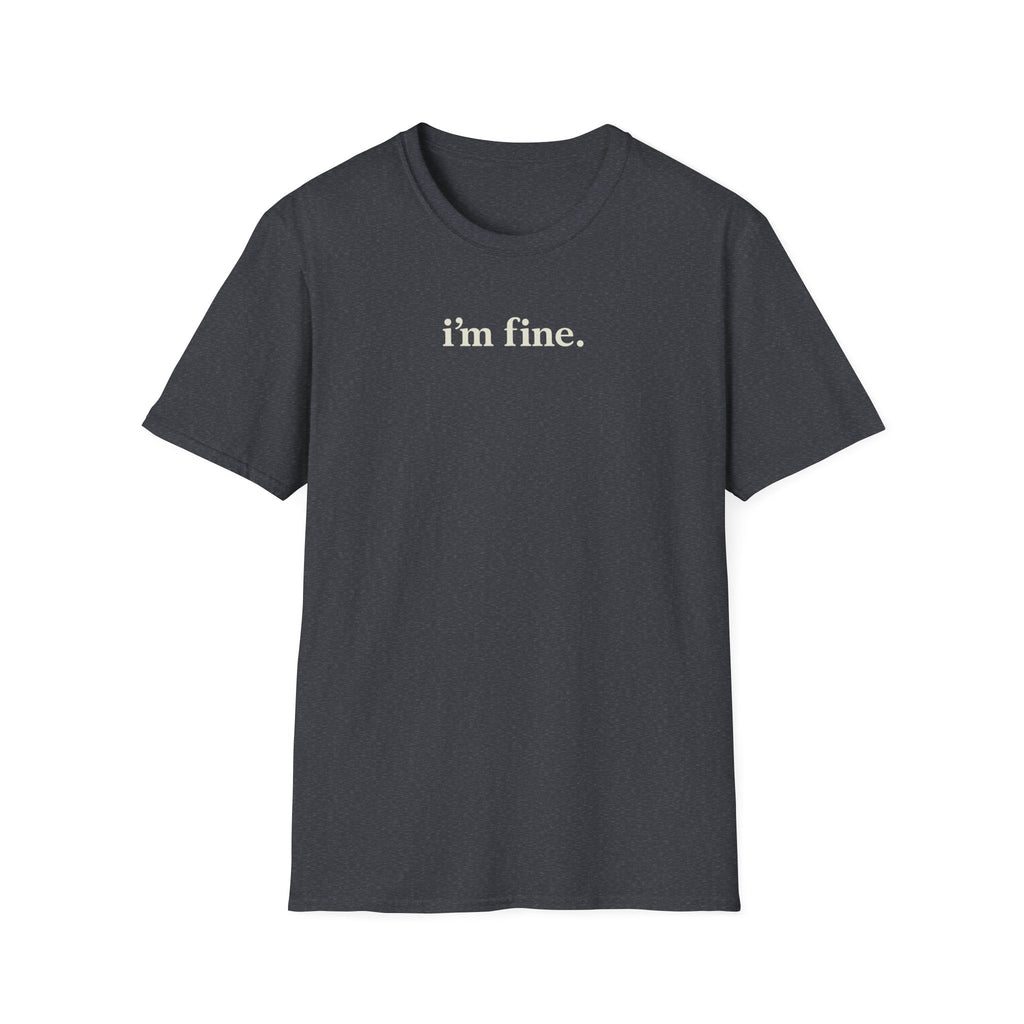 "i'm fine." Women's Tee —| Minimalist Funny Sarcastic Graphic T Shirt | Funny Midlife Womens Tee | Gift for women 40 50 60