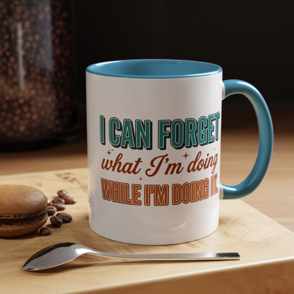 I Can Forget What I'm Doing While I'm Doing It –  Mug