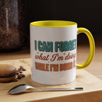 I Can Forget What I'm Doing While I'm Doing It –  Mug