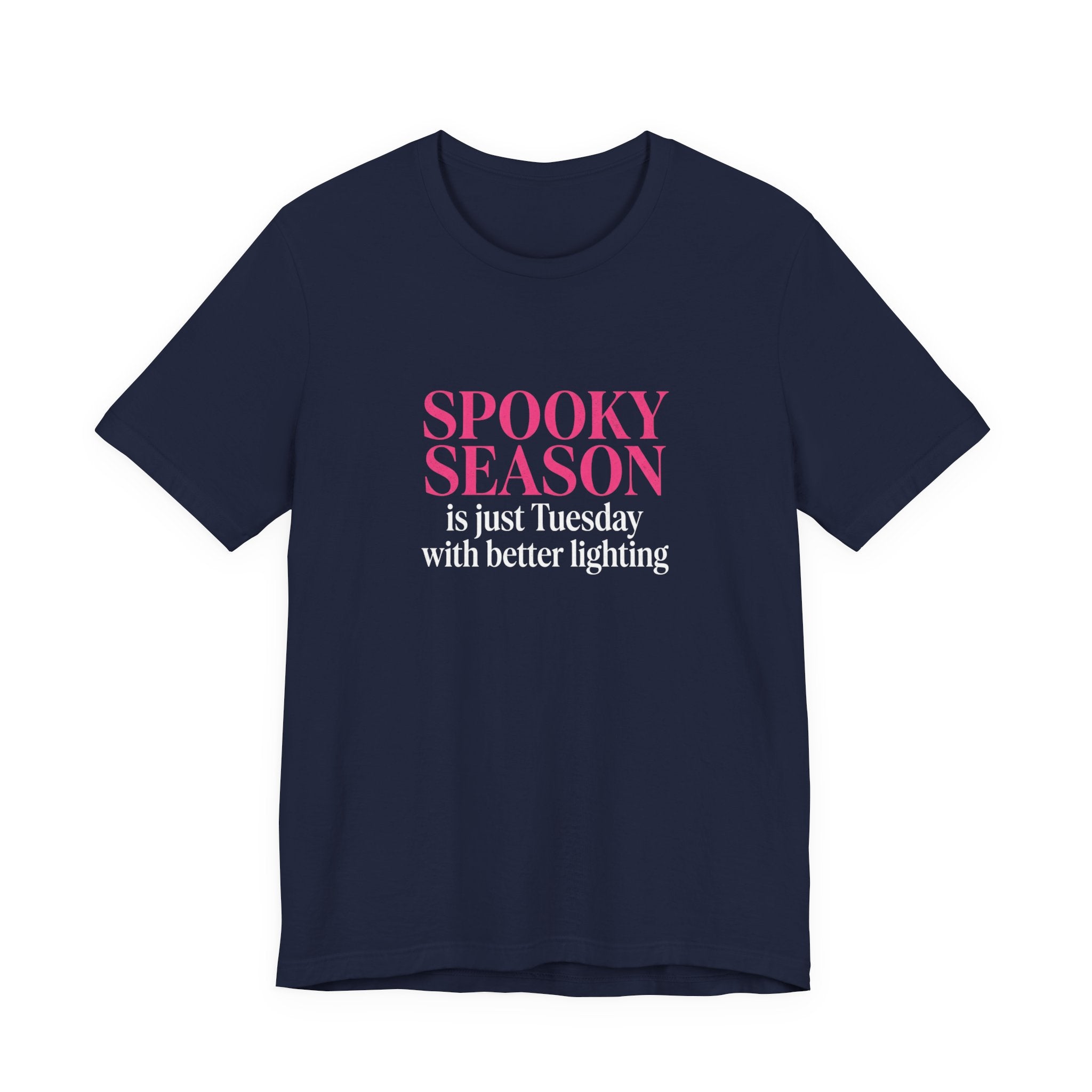 Spooky Season Tee - “Spooky Season is just Tuesday with better lighting” Halloween T‑Shirt