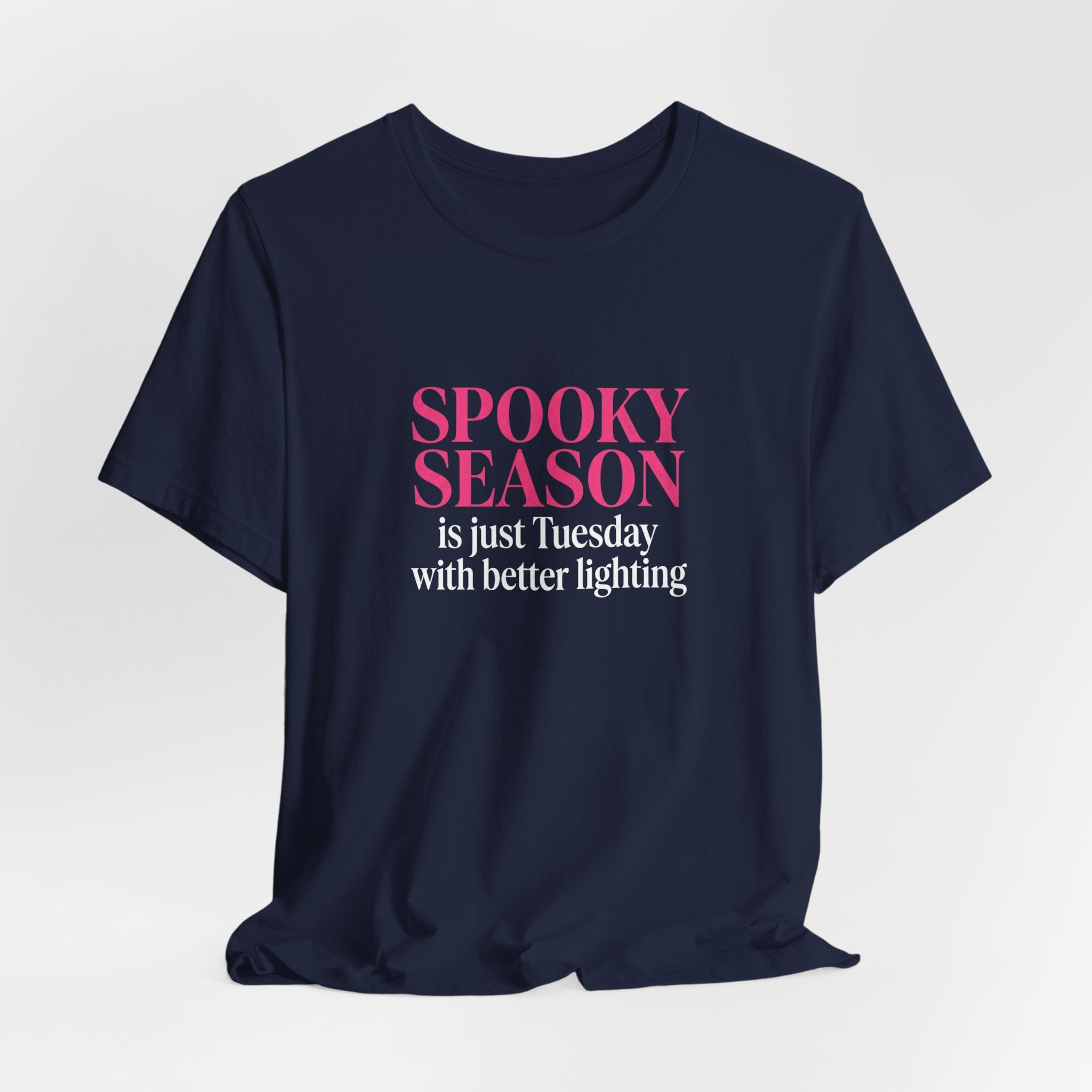 Spooky Season Tee - “Spooky Season is just Tuesday with better lighting” Halloween T‑Shirt