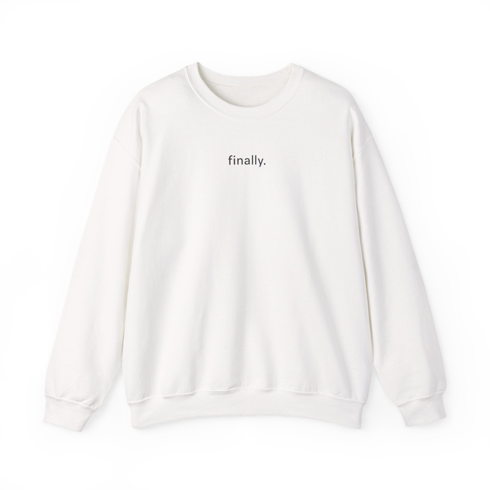 'finally'  Sweatshirt  |  Minimalist Funny Sarcastic Graphic sweatshirt |  Midlife Humour  |  Gift for women 40 50 60