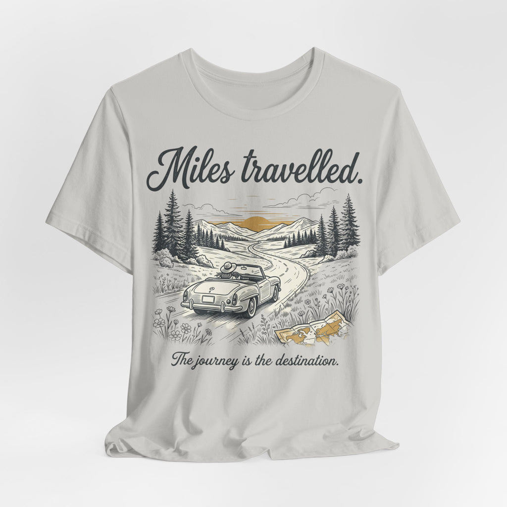 Miles Travelled, the Journey is the destination T-Shirt