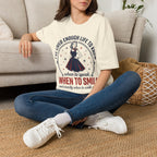 I've Lived Enough Life to Know When to Smile T-Shirt