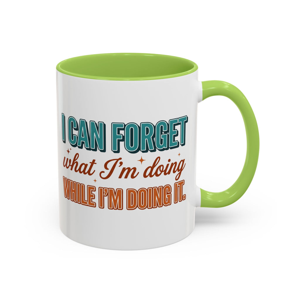 I Can Forget What I'm Doing While I'm Doing It –  Mug