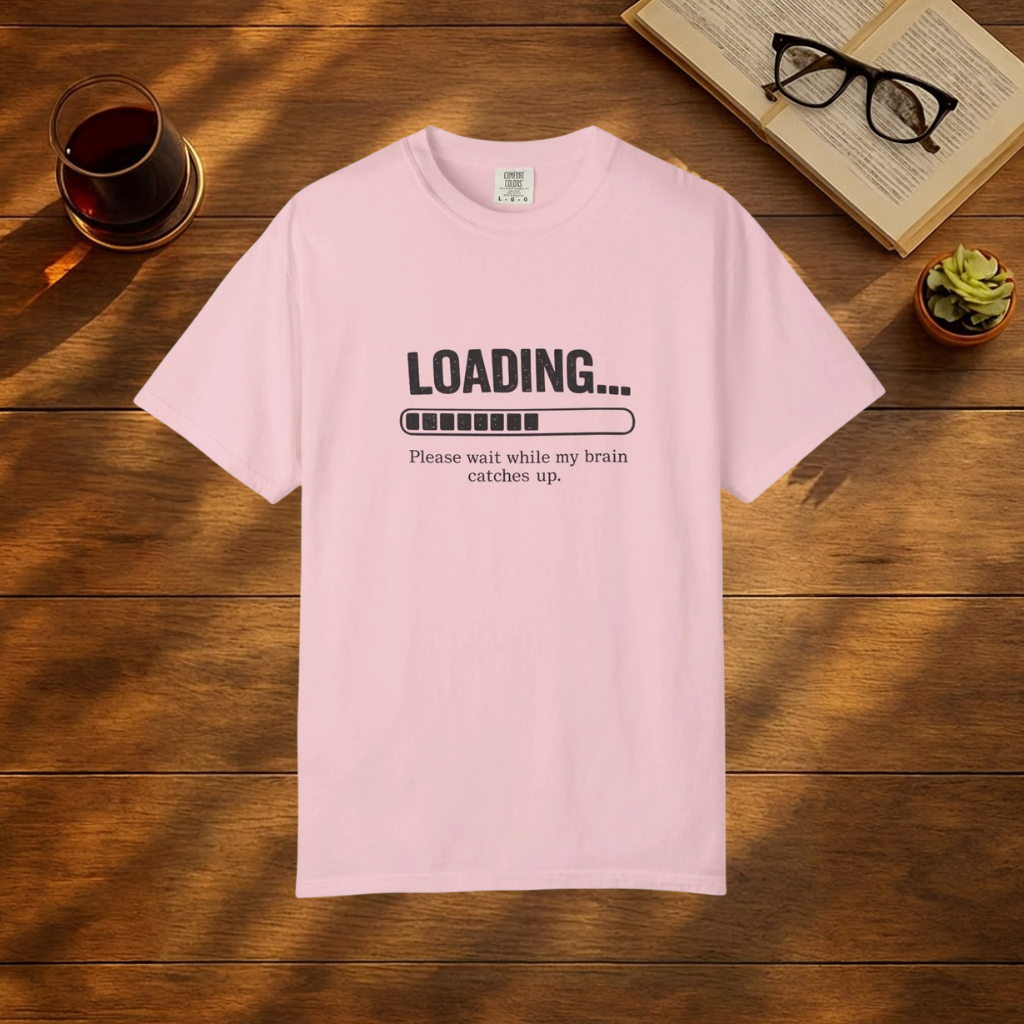 Loading Please Wait Whilst My Brain Catches Up T-Shirt