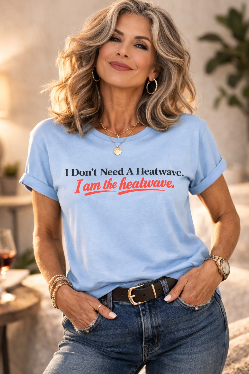 I Don't Need a Heatwave, I am the heatwave T-Shirt